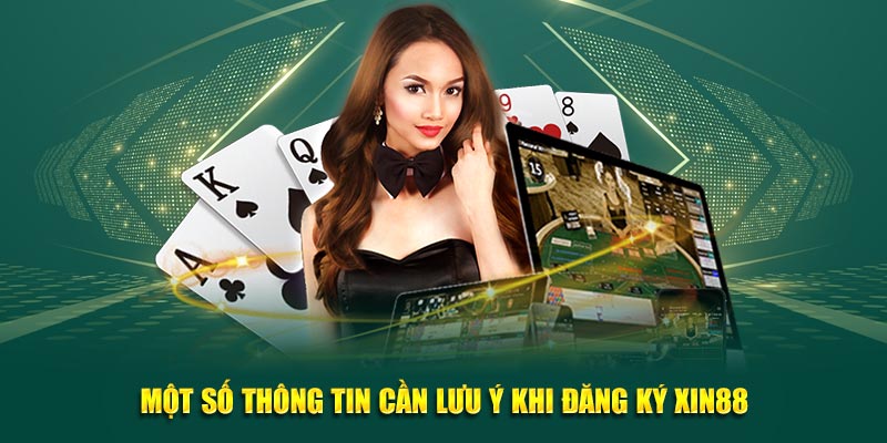 Một số thông tin cần lưu ý khi đăng ký Xin88