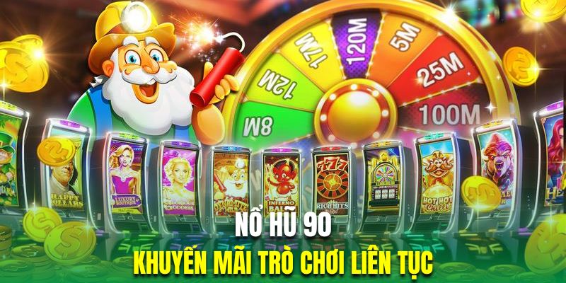 Khuyến mãi trò chơi liên tục là ưu điểm của nổ hũ 90